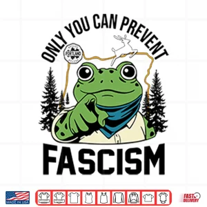 Design Only You Can Prevent Fascism Portland Frog Protest Shirt