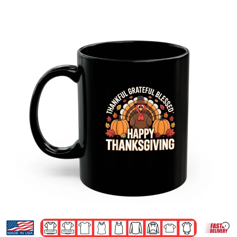 Thankful Grateful Blessed Happy Thanksgiving Pumpkin Turkey Shirt 3 Mug Thankful Grateful Blessed Happy Thanksgiving Pumpkin Turkey Shirt