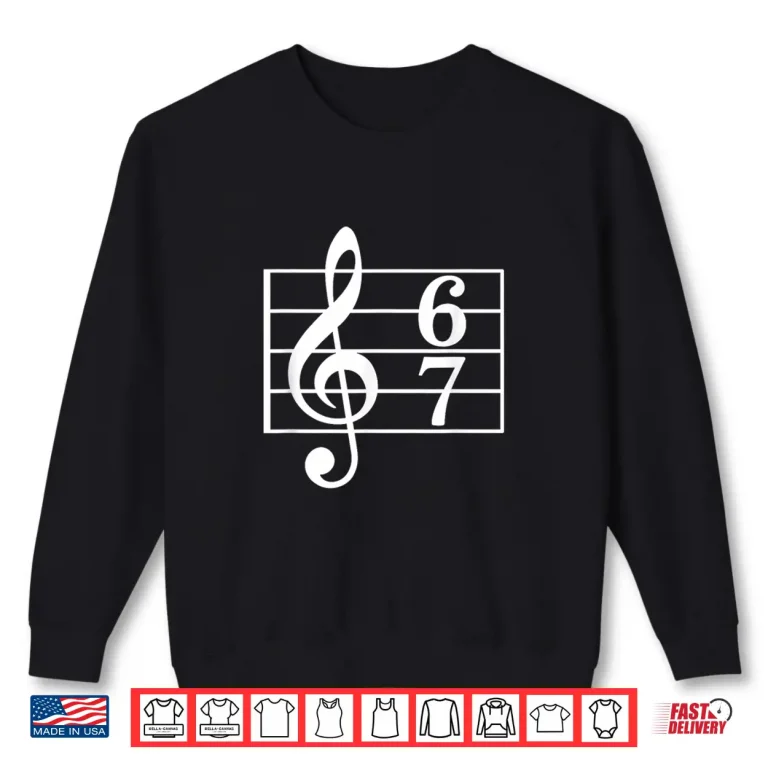 Sweatshirt 67 Music Meme Slang Musician Music Teacher Shirt