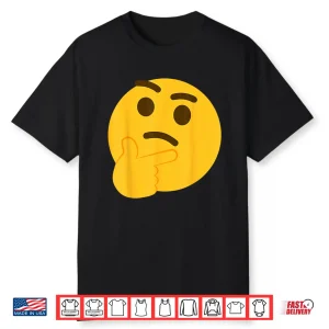 Emoticon Thinking Face Thinker Shirt