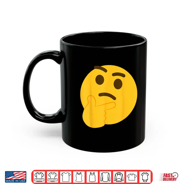 Mug Emoticon Thinking Face Thinker Shirt
