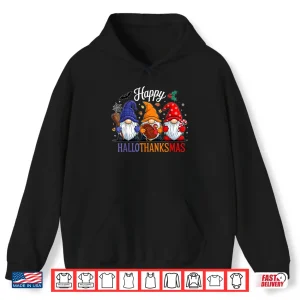 Hoodie Happy HalloThanksMas Gnomes Halloween Thanksgiving Christmas Shirt