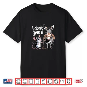 I Don’T Give A Rats Ass Mouse & Donkey Funny Sarcastic Shirt