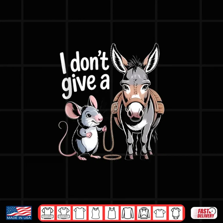 Design I Dont Give a Rats Ass Mouse Donkey Funny Sarcastic Shirt
