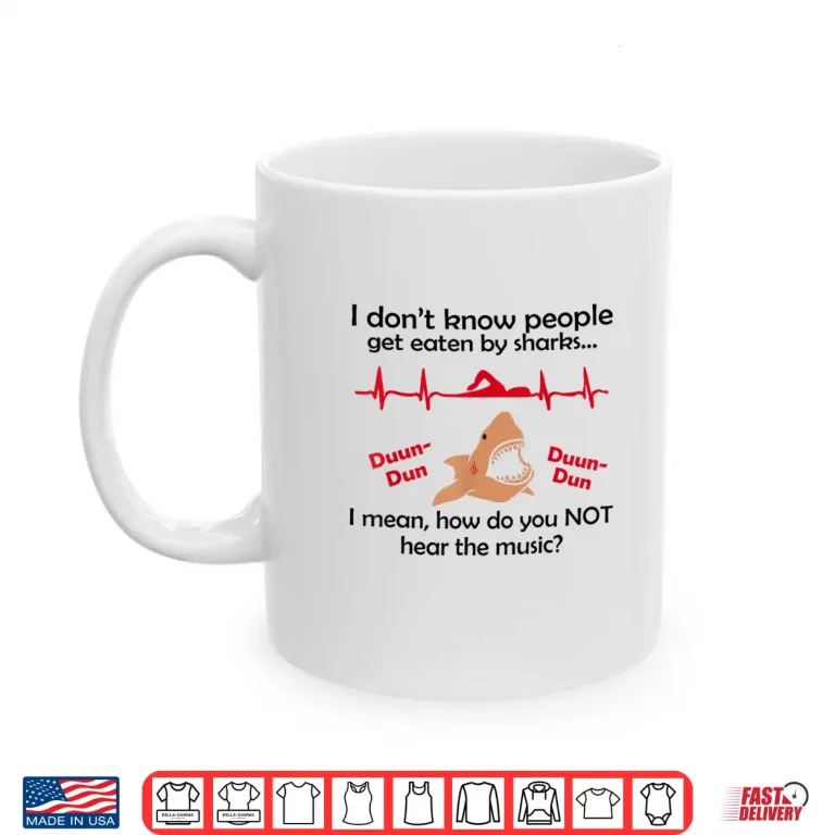 Mug I Dont Know How People Get Eaten by Sharks I Mean Shirt
