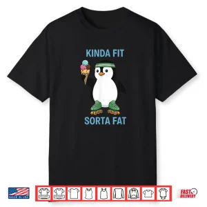 Kinda Fit Sorta Fat Funny Gym Penguin Weightlifting Workout Shirt