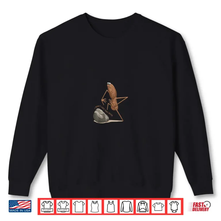 Sweatshirt Marcus The Worm I Dont Like This Rock Meme Shirt