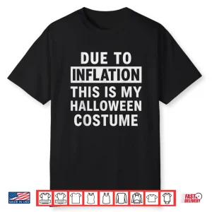 Due To Inflation This Is My Halloween Costume Shirt