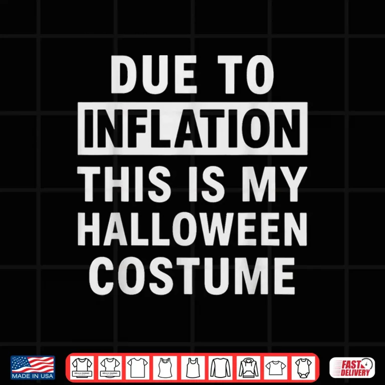 Design Due to Inflation This is My Halloween Costume Shirt