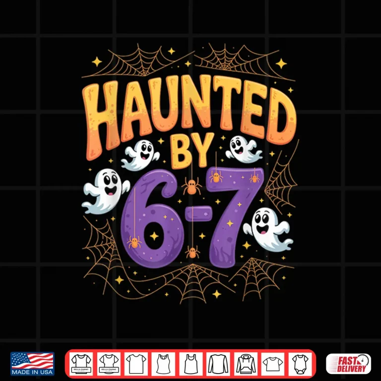 Design Haunted by 6 7 Funny Halloween 6 7 Costume Shirt