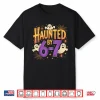Haunted By 6 7 Halloween Ghosts And Spiders Shirt
