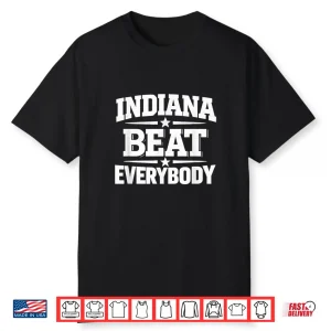 Indiana Beat Everybody Shirt For Men Women Shirt