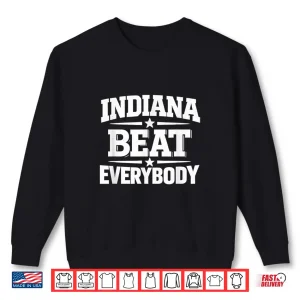 Sweatshirt Indiana Beat Everybody Shirt For Men Women Shirt