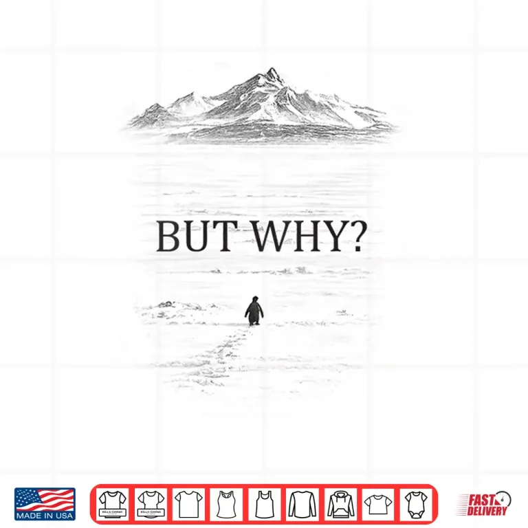 Design Penguin But Why Head Towards The Mountains Motivational Shirt