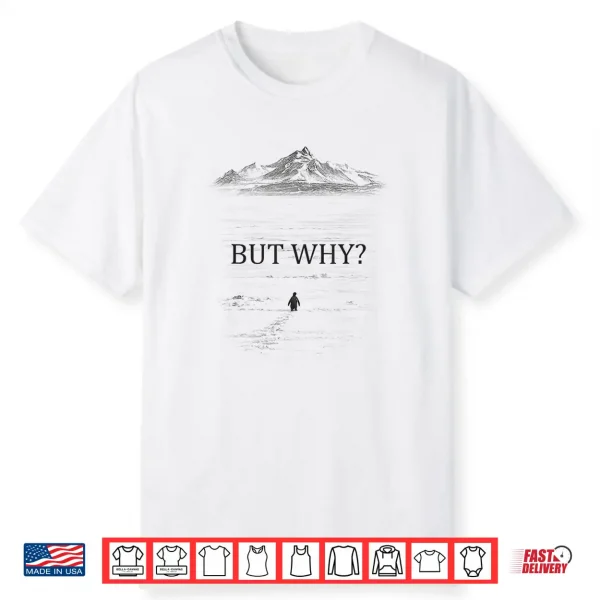 Penguin But Why Mountains Shirt