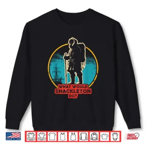 Shackleton Do Leadership Energy Managers Shirt 2 Sweatshirt Shackleton Do Leadership Energy Managers Shirt