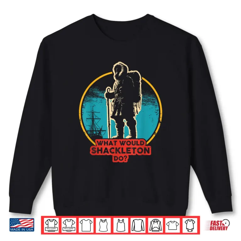 Sweatshirt Shackleton Do Leadership Energy Managers Shirt