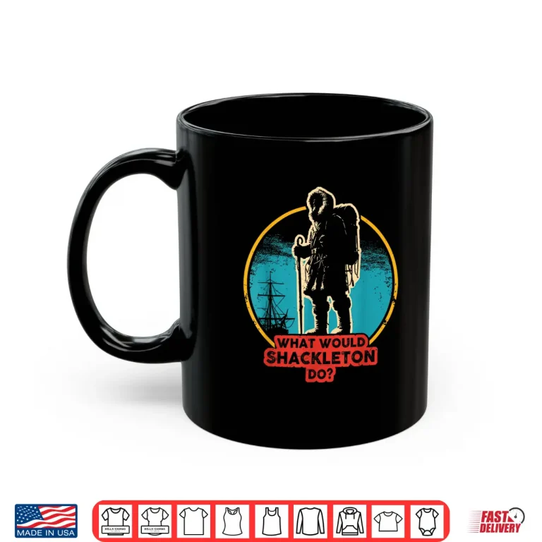 Mug Shackleton Do Leadership Energy Managers Shirt