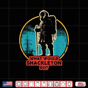 Shackleton Do Leadership Energy Managers Shirt 4 Design Shackleton Do Leadership Energy Managers Shirt