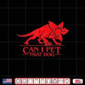 Design Can I Pet That Dog Demo Dog Stranger Meme Funny Dog Lover Te Shirt