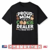Proud Cookie Dealer Mom Funny Baking Mama Dessert Humor Shirt