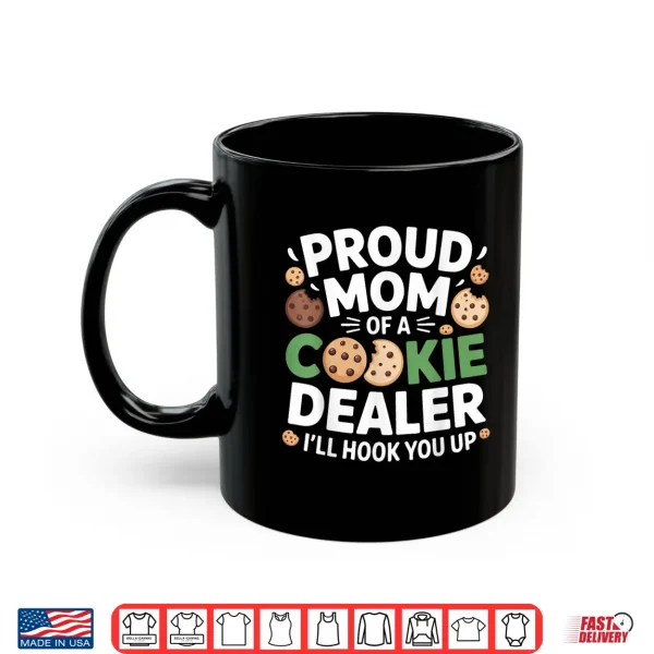 Mug Proud Cookie Dealer Mom Funny Baking Mama Dessert Humor Shirt