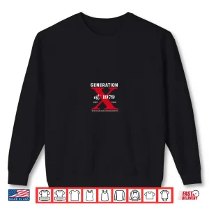 Sweatshirt 2 Sided Gen X Est 1979 The Badass Generation Before All Shirt