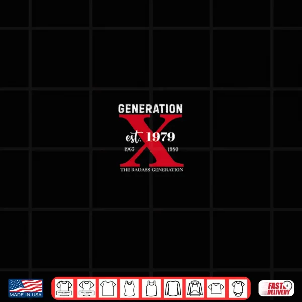 Design 2 Sided Gen X Est 1979 The Badass Generation Before All Shirt