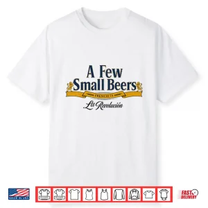 A Few Small Beers French 75 La Revolution Shirt
