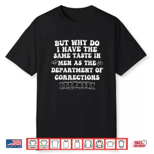 But Why Do I Have The Same Taste In Men As The Department Of Shirt