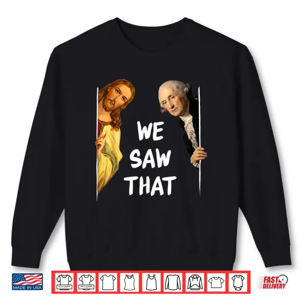 Sweatshirt George Washington And Jesus Shirt