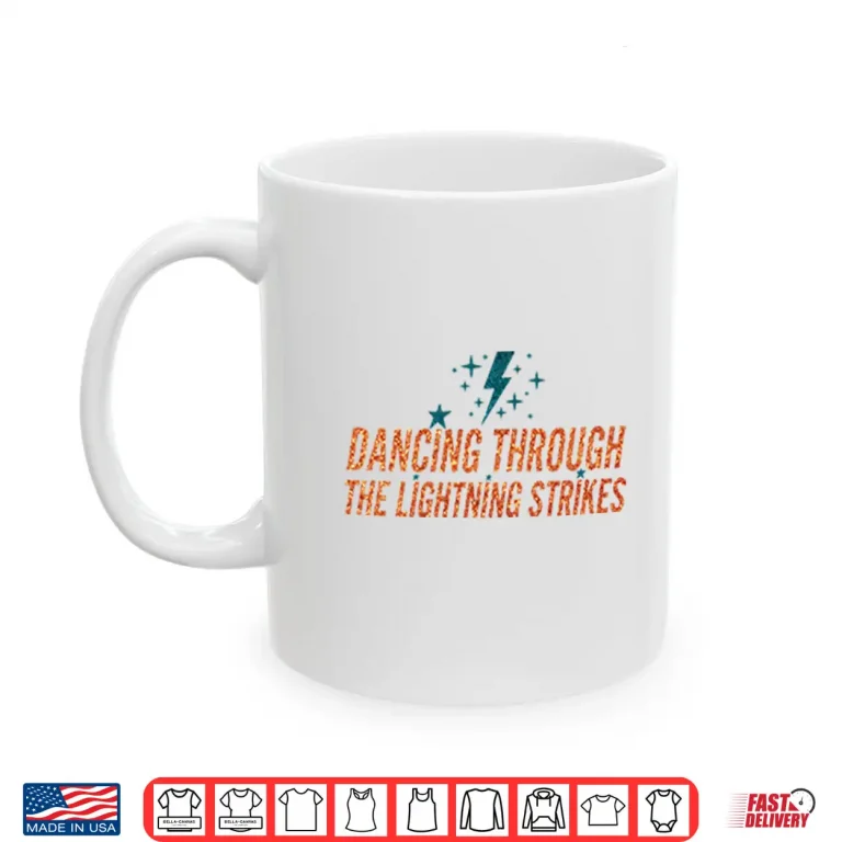 Mug Dancing Through The Lightning Strikes Shirt