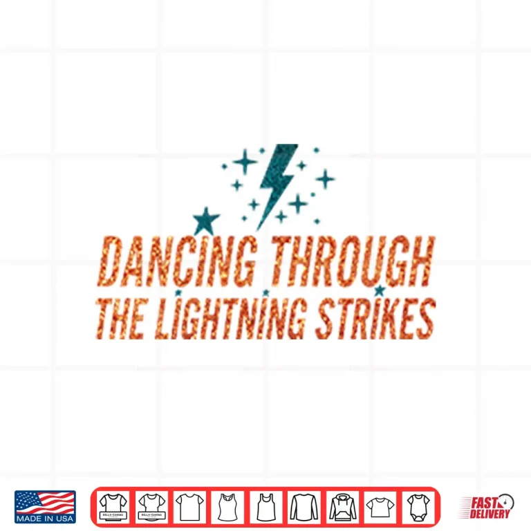 Design Dancing Through The Lightning Strikes Shirt
