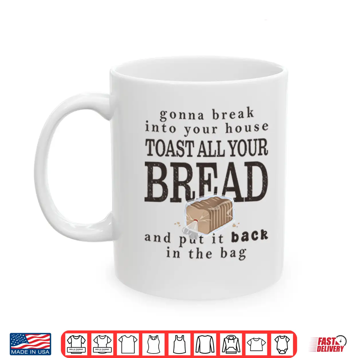 Gonna Break Into Your House Toast All Your Bread Shirt Gonna Break Into Your House Toast All Your Bread Shirt