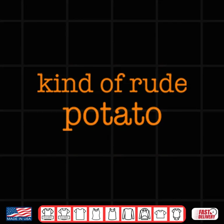 Design Kind Of Rude Potato Shirt