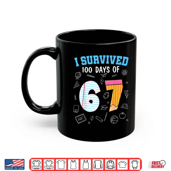 Mug I Survived 100 Days Of 67 Funny 6 7 Meme 100Th Day Of School Shirt