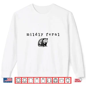 Sweatshirt Mildly Feral Funny Possum Shirt
