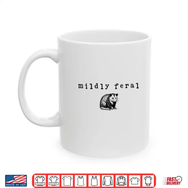 Mug Mildly Feral Funny Possum Shirt
