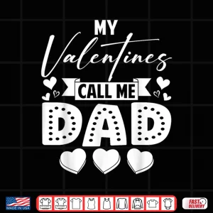 Design My Valentines Call Me Dad Daddy Happy Valentines Men Shirt