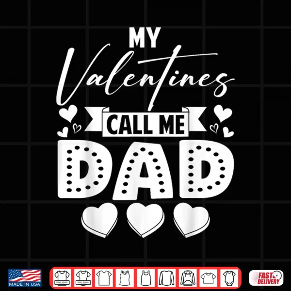 Design My Valentines Call Me Dad Daddy Happy Valentines Men Shirt