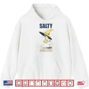 Hoodie Salty Liberal Witch Radicalized Shirt