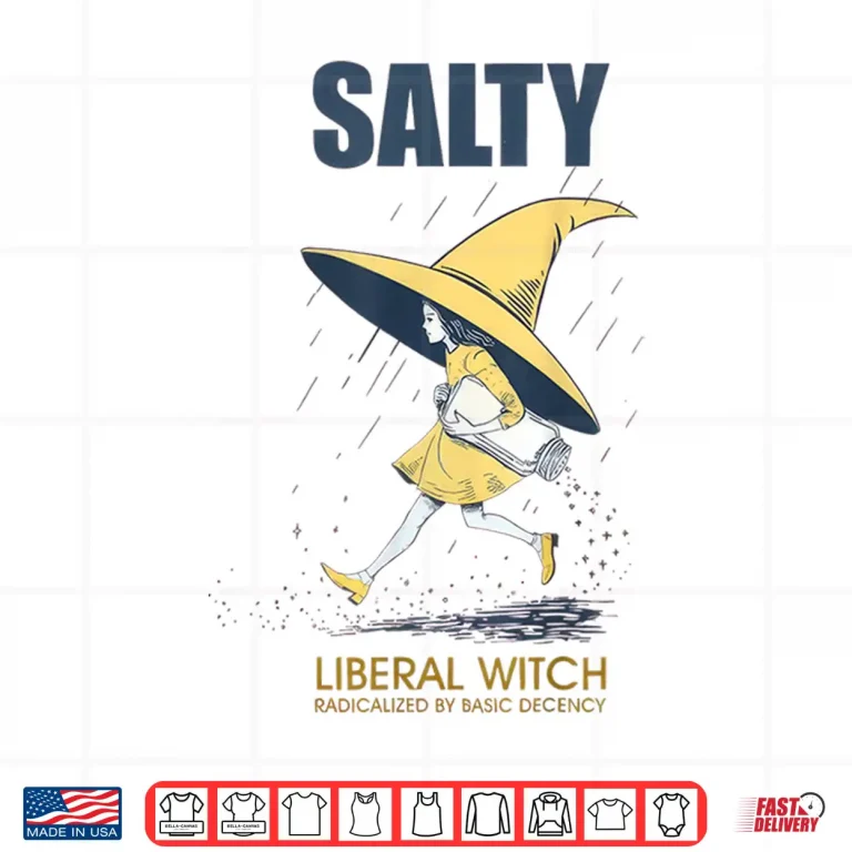 Design Salty Liberal Witch Radicalized Shirt