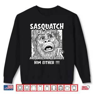 Sasquatch Saw Me Shirt 2 Sweatshirt Sasquatch Saw Me Shirt