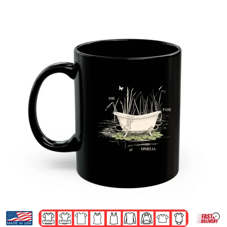 Mug The Fate Of Ophelia Shirt