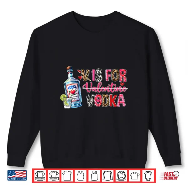 Sweatshirt V Is For Valentine Vodka Drinking Party Alcohol Funny Vodka Shirt