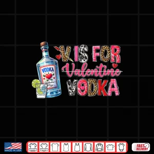 Design V Is For Valentine Vodka Drinking Party Alcohol Funny Vodka Shirt