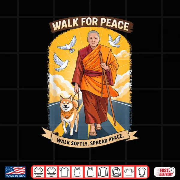Design Walk For Peace Walk Softly Spread Peace Shirt