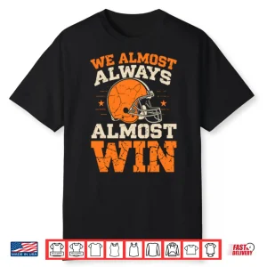 We Almost Always Almost Win Football Shirt