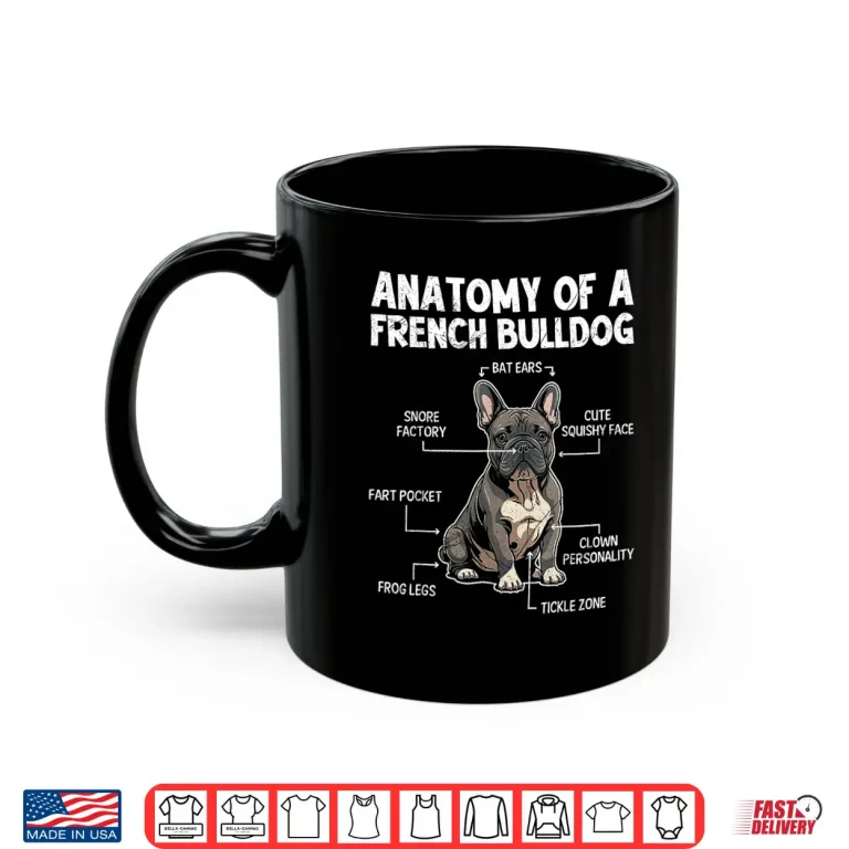 Anatomy Of A French Bulldog Frenchie Lover Funny Shirt 3 Mug Anatomy Of A French Bulldog Frenchie Lover Funny Shirt