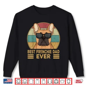 Sweatshirt Best Frenchie Dad Ever Funny French Bulldog Dog Owner Gift Shirt